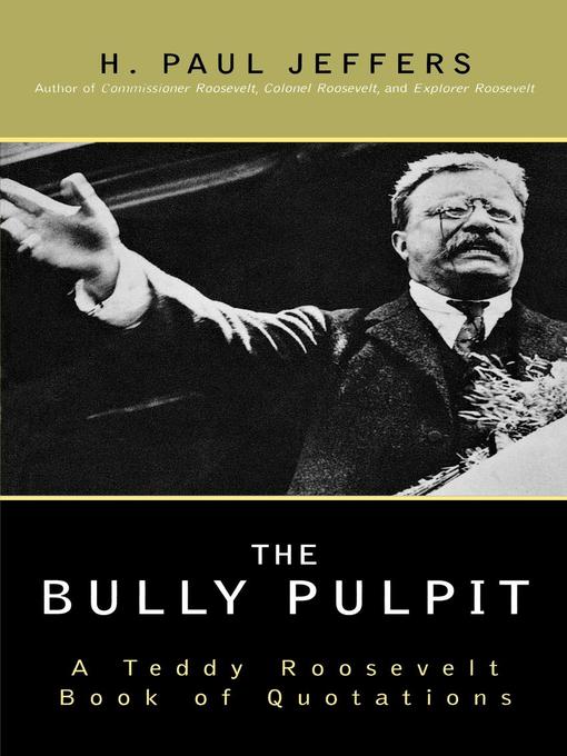 Title details for The Bully Pulpit by H. Paul Jeffers - Available